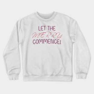 Let the Merry Commence for Christmas Parties Crewneck Sweatshirt